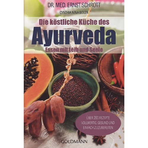 Köstliche Küche des Ayurveda - Essen mit Leib und Seele Dr. med. Ernst Schrott 336 Seiten, kartoniert  
