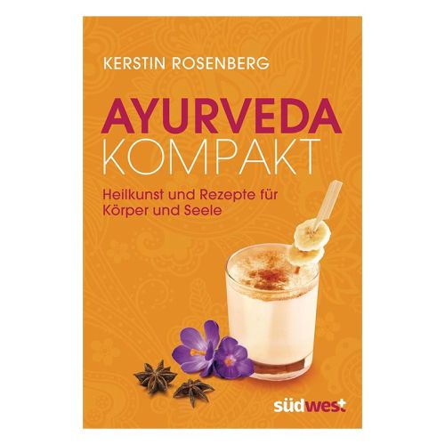 Ayurveda Kompakt – Heilkunst und Rezepte für Körper und Seele Kerstin Rosenberg 160 Seiten, fester Einband  