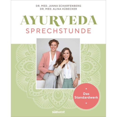 Ayurveda-Sprechstunde - Das Standardwerk Janna Scharfenberg & Alina Hübecker 384 Seiten  