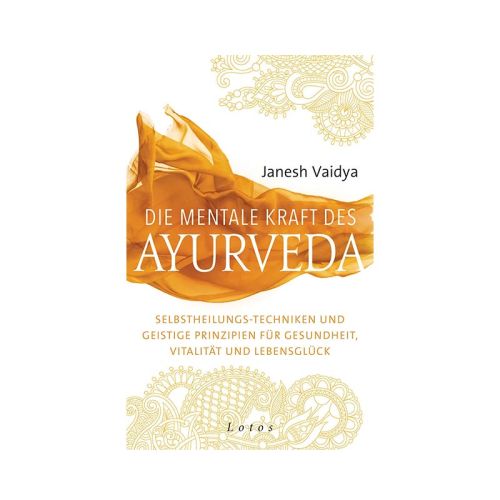 Die mentale Kraft des Ayurveda Janes VVaidya Seitenzahl: 432, gebunden  