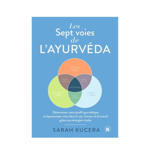 Les Sept voies de l'Ayurveda Sarah Kucera 240 pages  