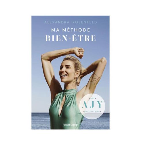 Ma méthode bien-être : AJY : ayurvéda, joie, yoga Alexandra Rosenfeld   