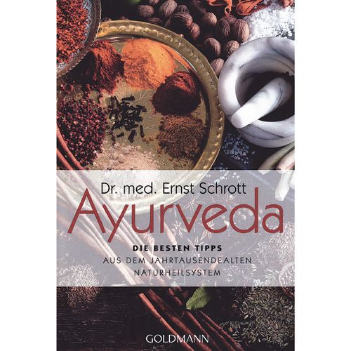 Ayurveda, die besten Tipps - Aus dem jahrtausendealten Naturheilsystem Dr. med. Ernst Schrott 288 Seiten, kartoniert  