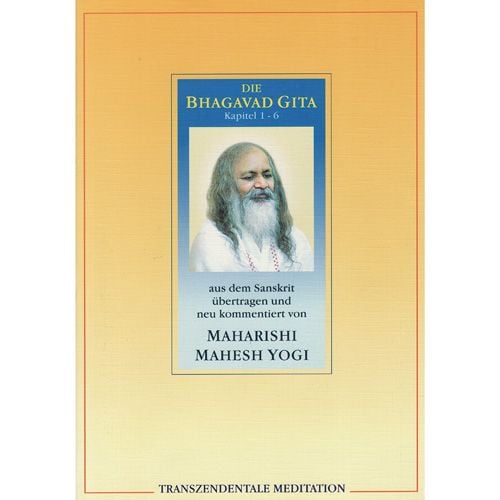 Die Bhagavad Gita aus dem Sanskrit übertragen und neu kommentiert von Maharishi Mahesh Yogi 476 Seiten  