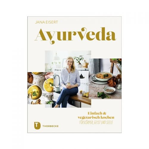 Ayurveda - Einfach und vegetarisch kochen Jana Eisert 216 Seiten, fester Einband  
