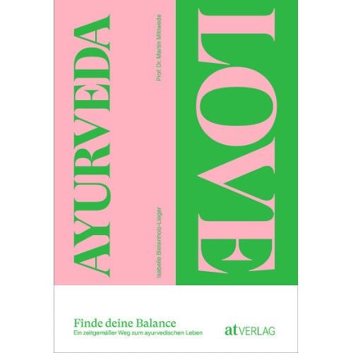 Ayurveda Love - Finde deine Balance Isabelle Bietenholz-Lieger & Prof. Dr. MartinMittwede 240 Seiten, festern Einband  