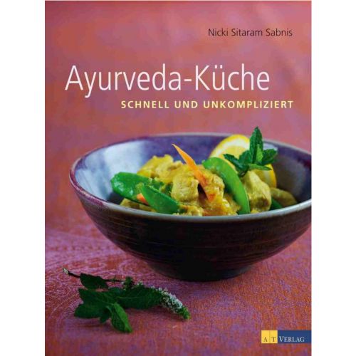 Ayurveda-Küche - Schnell und unkomplizert, Nicki Sitaram Sabnis