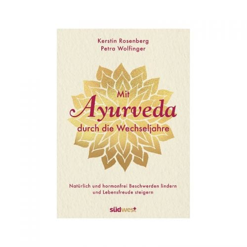 Mit Ayurveda durch die Wechseljahre Kerstin Rosenberg und Petra Wolfinger 208 Seiten, kartonierter Einband  