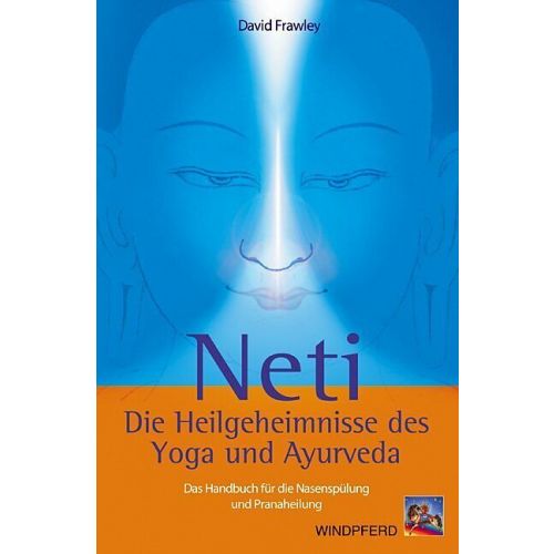 Neti -Die Heilgeheimnisse des Yoga und Ayurveda Dr. David Frawley 96 Seiten, kartonierter Einband  
